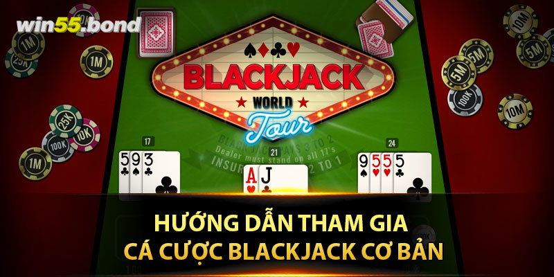 Hướng dẫn tham gia cá cược Blackjack cơ bản