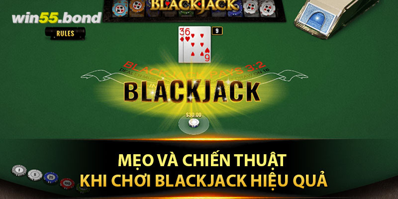 Mẹo và chiến thuật khi chơi Blackjack hiệu quả