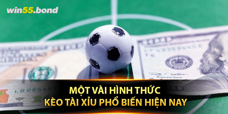 Một vài hình thức kèo tài xỉu phổ biến hiện nay