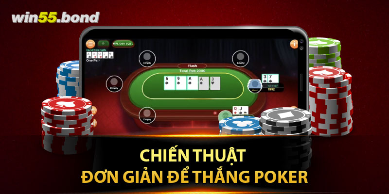 Chia sẻ cho bạn những chiến thuật đơn giản để thắng Poker tại Win55