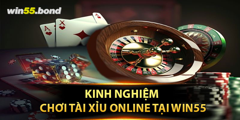 Kinh nghiệm chơi tài xỉu online tại Win55 để nhận phần thưởng lớn