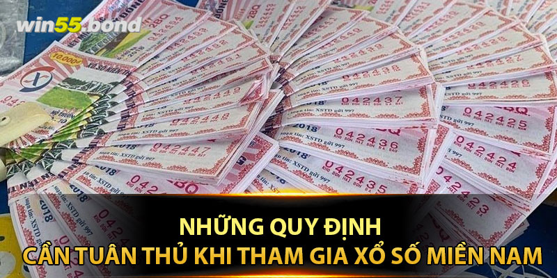 Những quy định cần tuân thủ khi tham gia Xổ Số Miền Nam