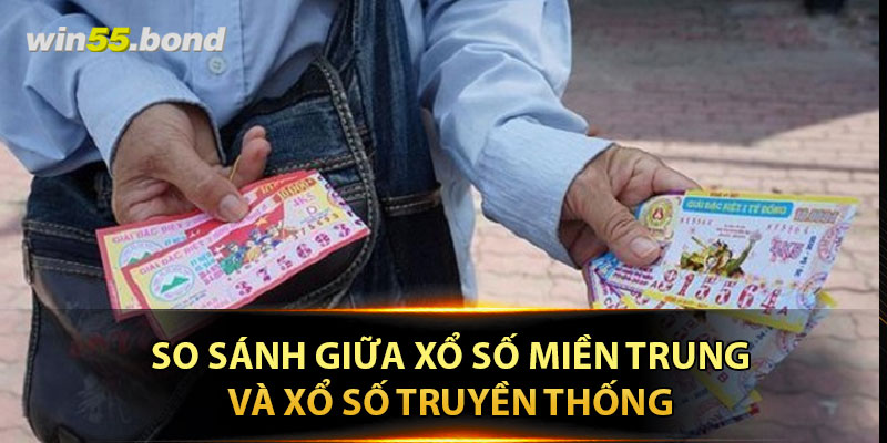 So sánh giữa xổ số miền Trung trực tuyến tại Win55 và xổ số truyền thống