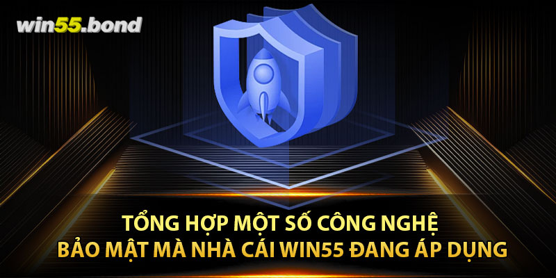 Tổng hợp một số công nghệ bảo mật mà nhà cái Win55 đang áp dụng