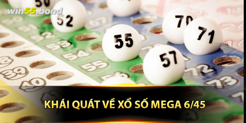 Khái quát về xổ số Mega 6/45