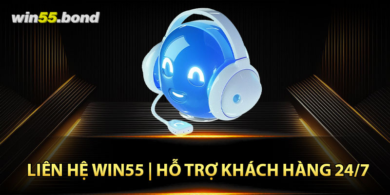 Liên hệ Win55 |  Hỗ Trợ Khách Hàng 24/7